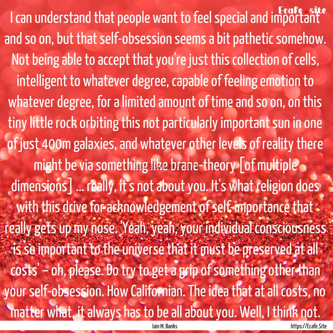 I can understand that people want to feel.... : Quote by Iain M. Banks