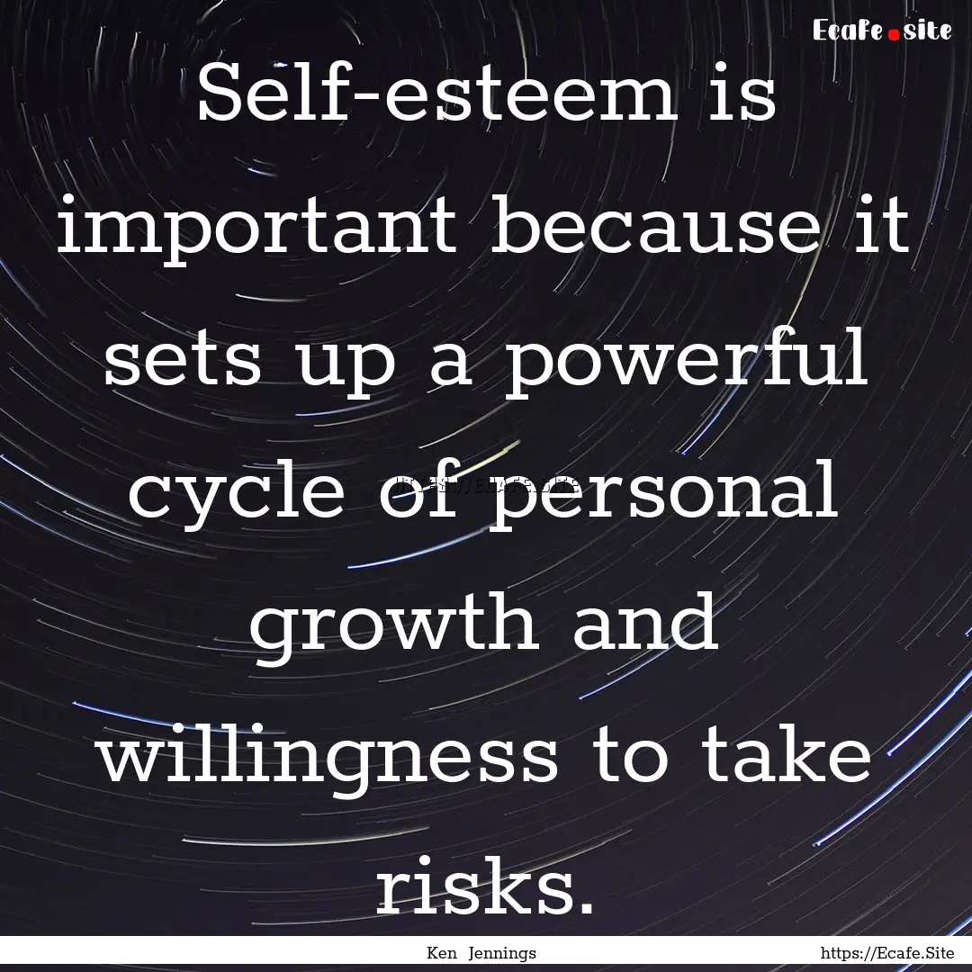 Self-esteem is important because it sets.... : Quote by Ken Jennings