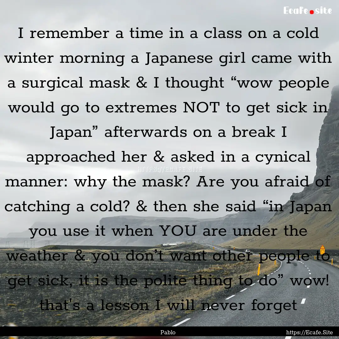 I remember a time in a class on a cold winter.... : Quote by Pablo