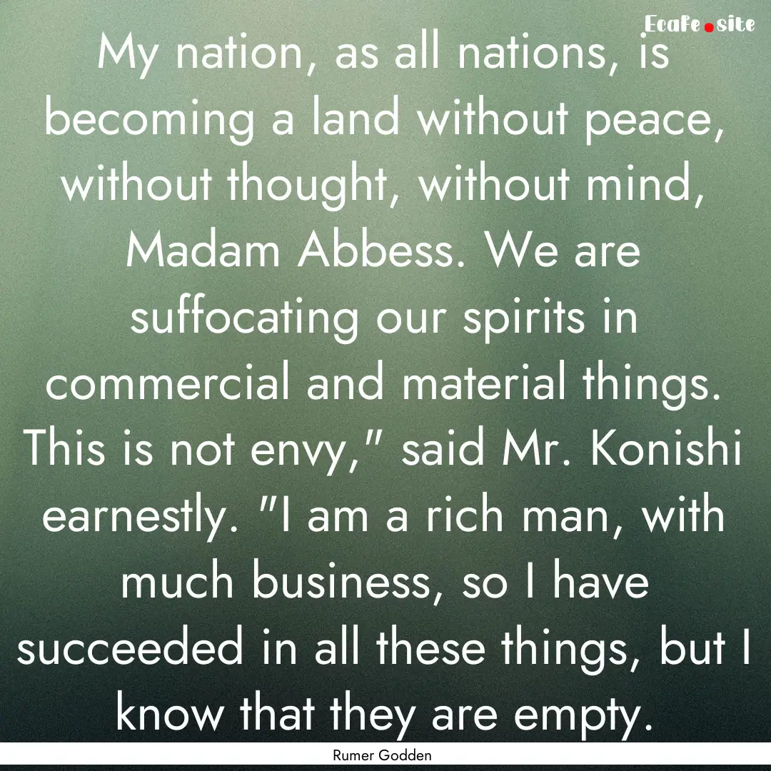 My nation, as all nations, is becoming a.... : Quote by Rumer Godden