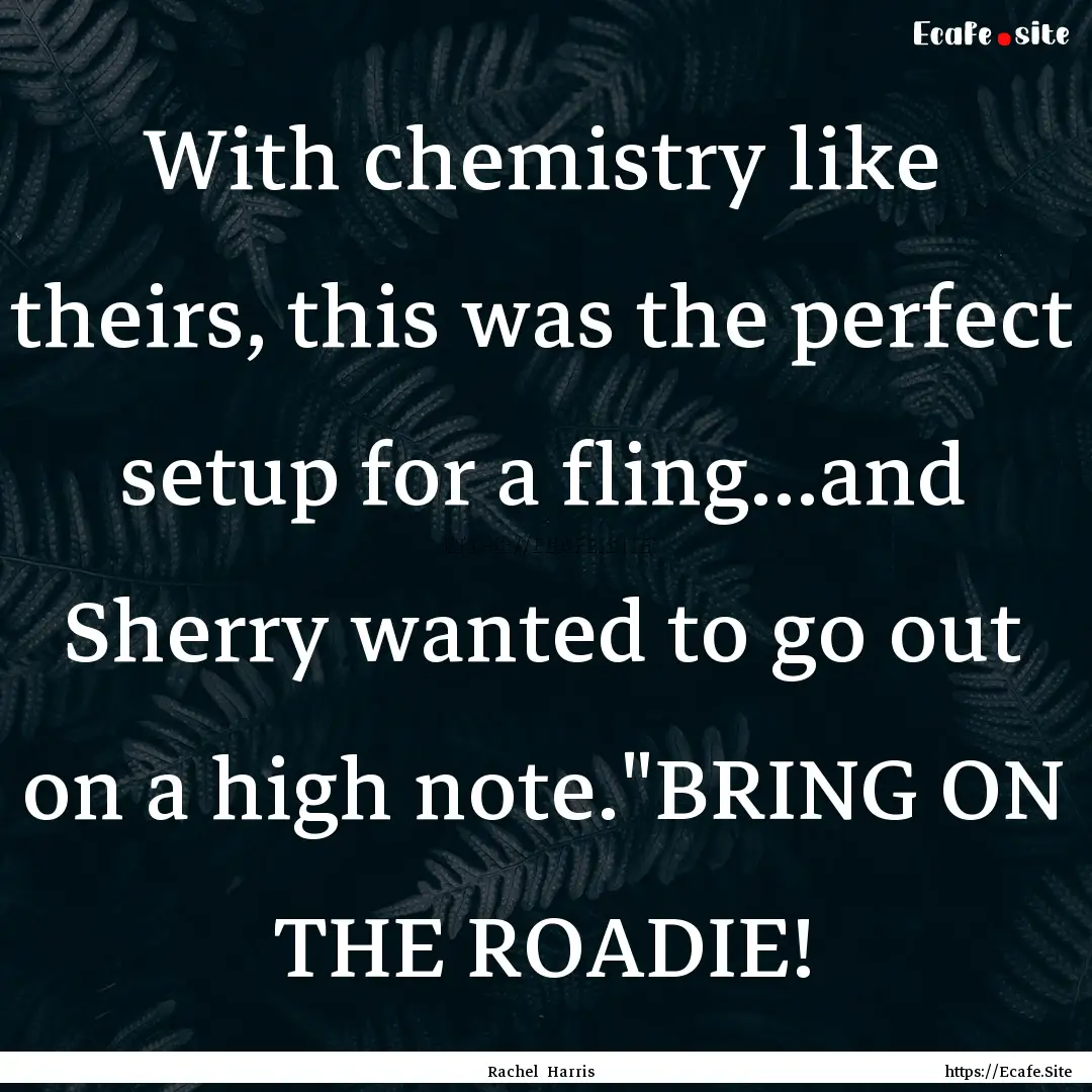 With chemistry like theirs, this was the.... : Quote by Rachel Harris