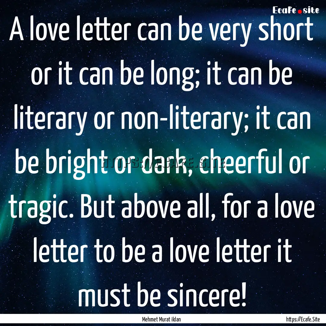 A love letter can be very short or it can.... : Quote by Mehmet Murat ildan