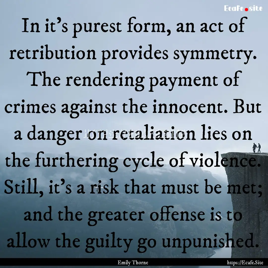 In it's purest form, an act of retribution.... : Quote by Emily Thorne