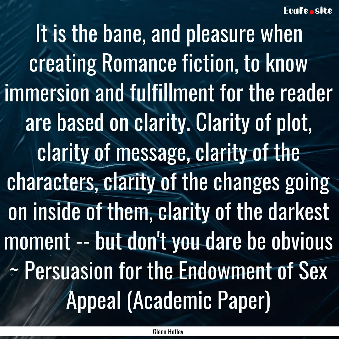 It is the bane, and pleasure when creating.... : Quote by Glenn Hefley