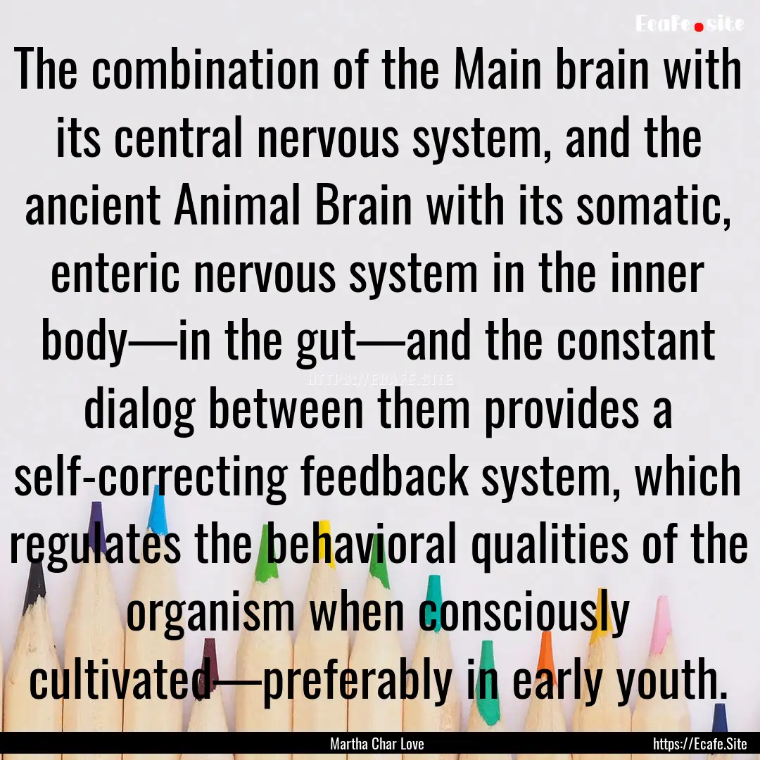 The combination of the Main brain with its.... : Quote by Martha Char Love