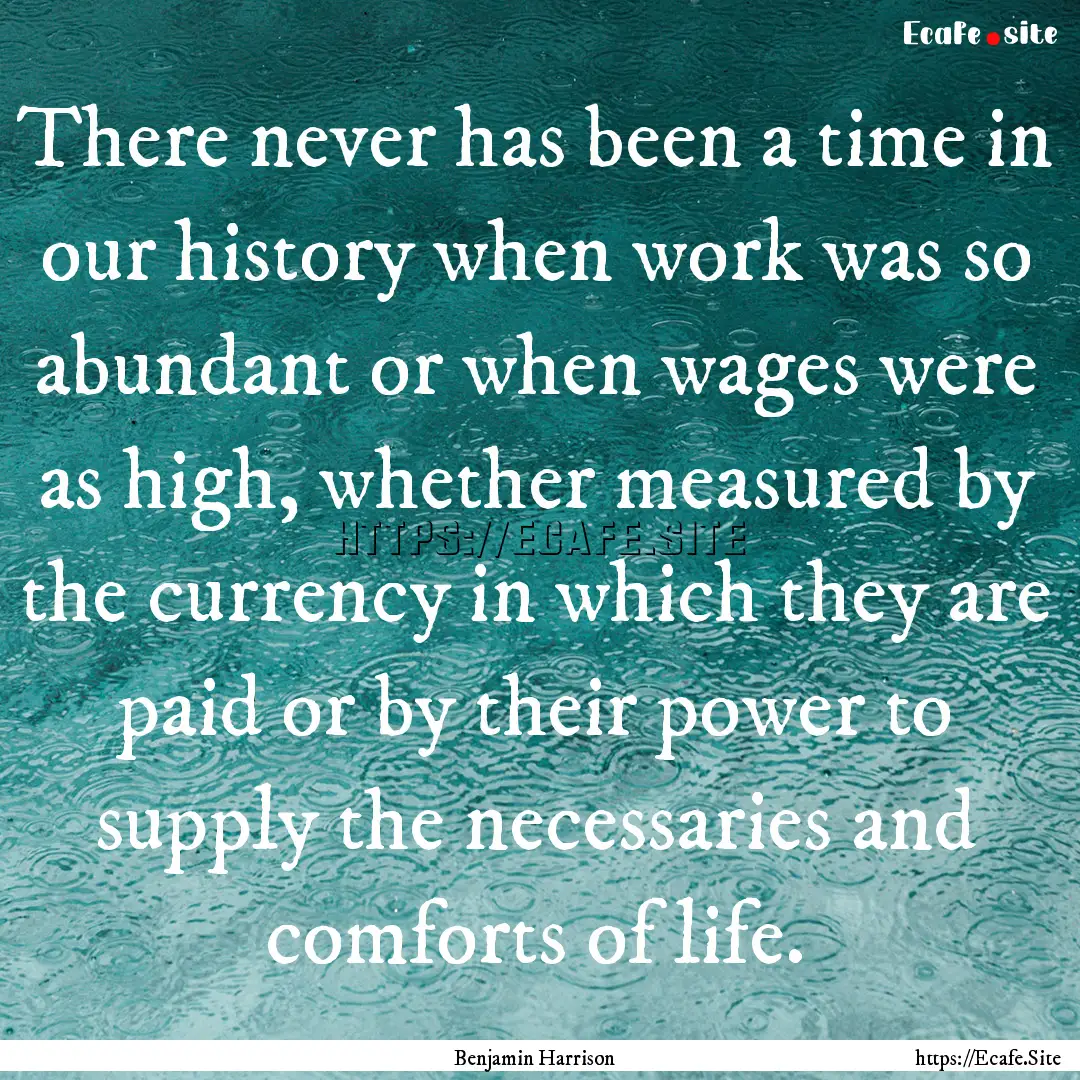 There never has been a time in our history.... : Quote by Benjamin Harrison