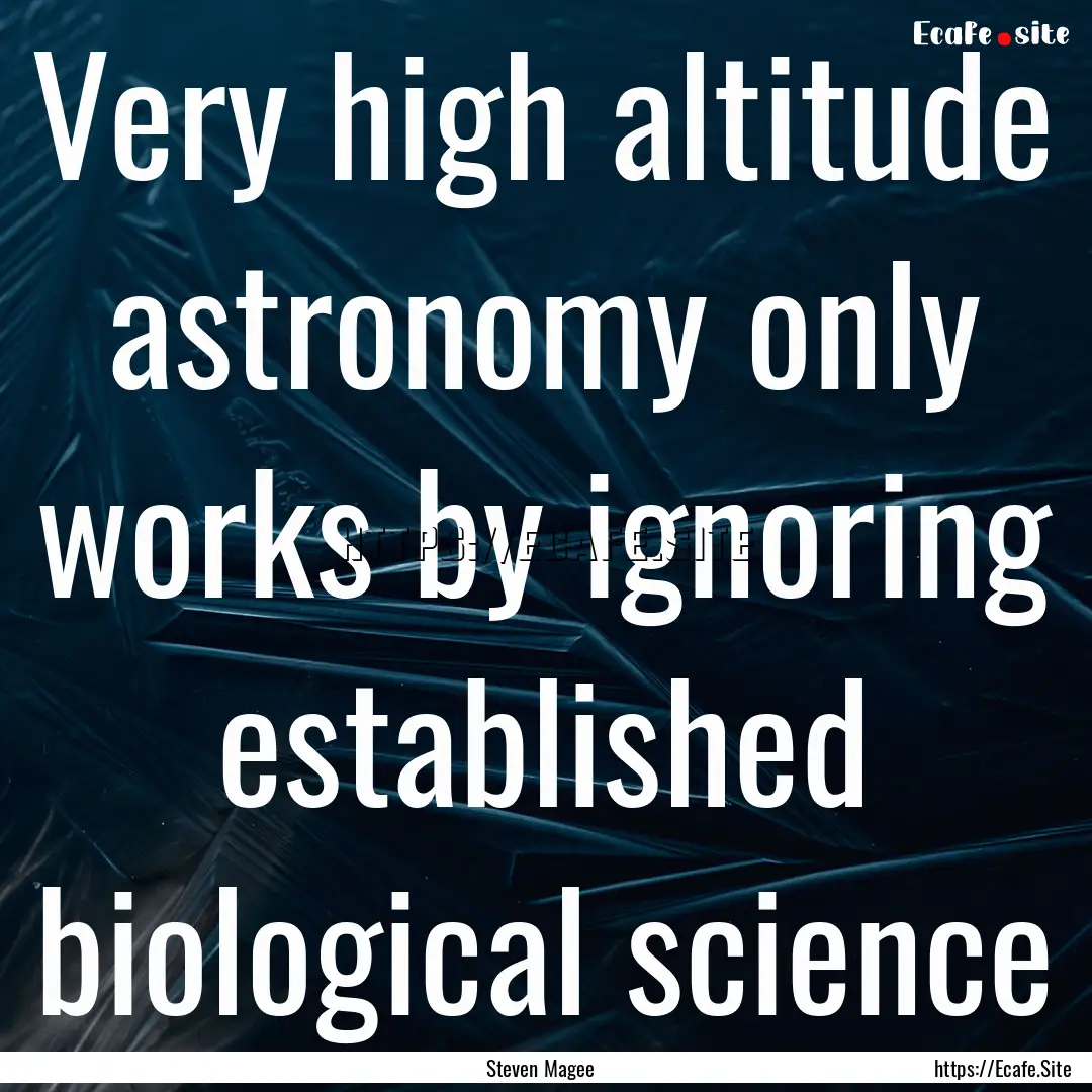 Very high altitude astronomy only works by.... : Quote by Steven Magee