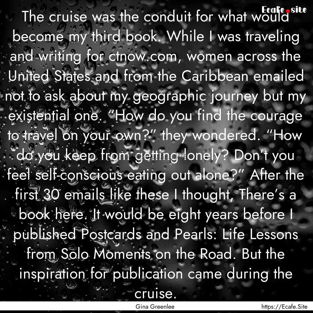 The cruise was the conduit for what would.... : Quote by Gina Greenlee