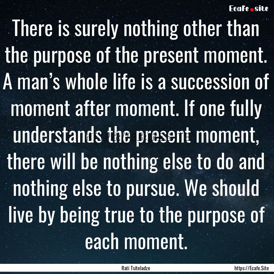 There is surely nothing other than the purpose.... : Quote by Rati Tsiteladze