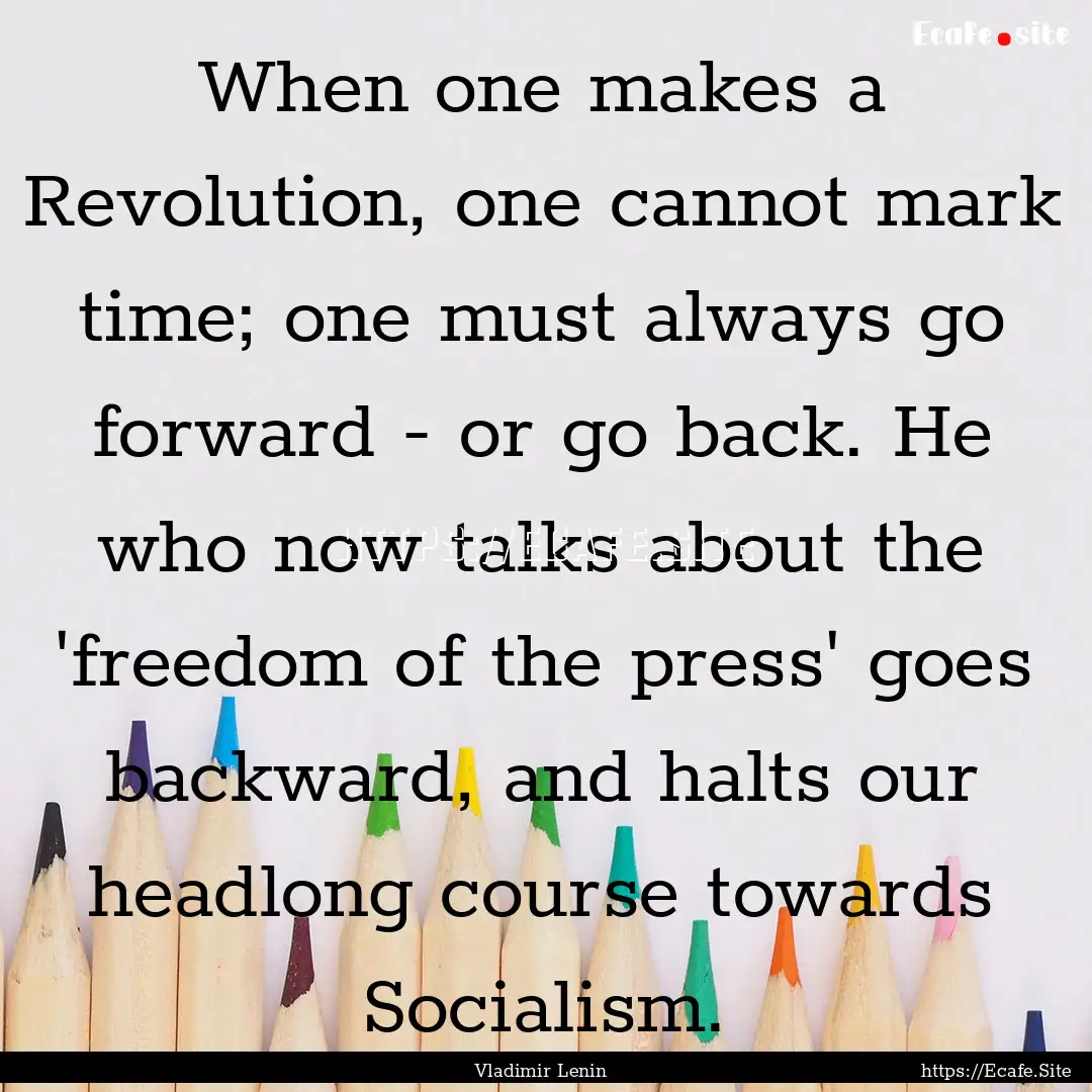 When one makes a Revolution, one cannot mark.... : Quote by Vladimir Lenin