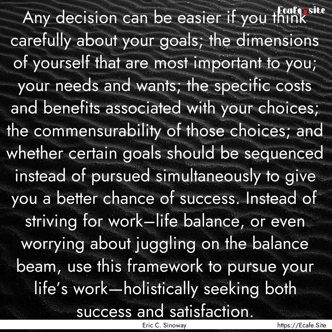 Any decision can be easier if you think carefully.... : Quote by Eric C. Sinoway