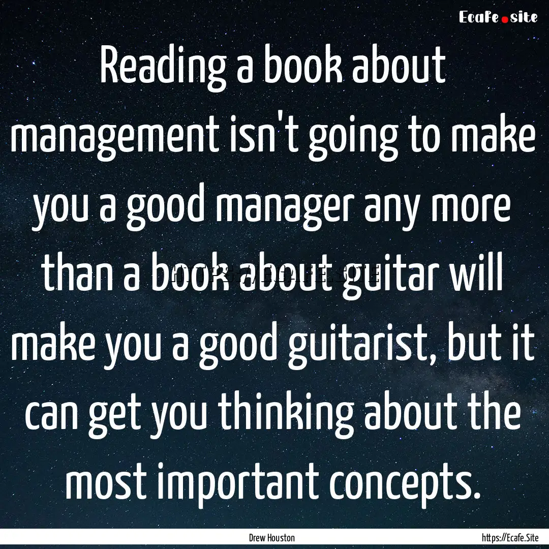 Reading a book about management isn't going.... : Quote by Drew Houston