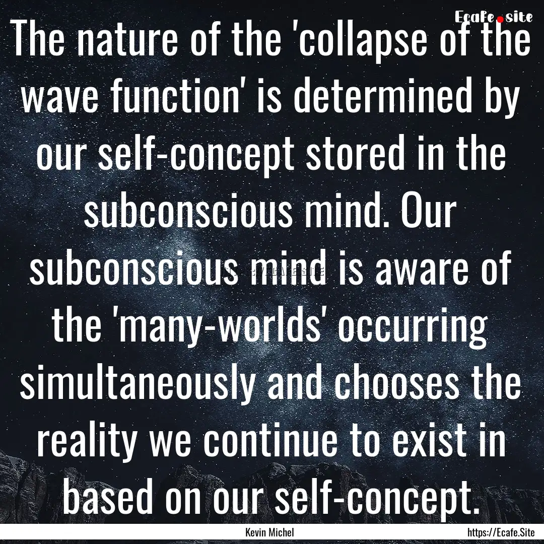 The nature of the 'collapse of the wave function'.... : Quote by Kevin Michel