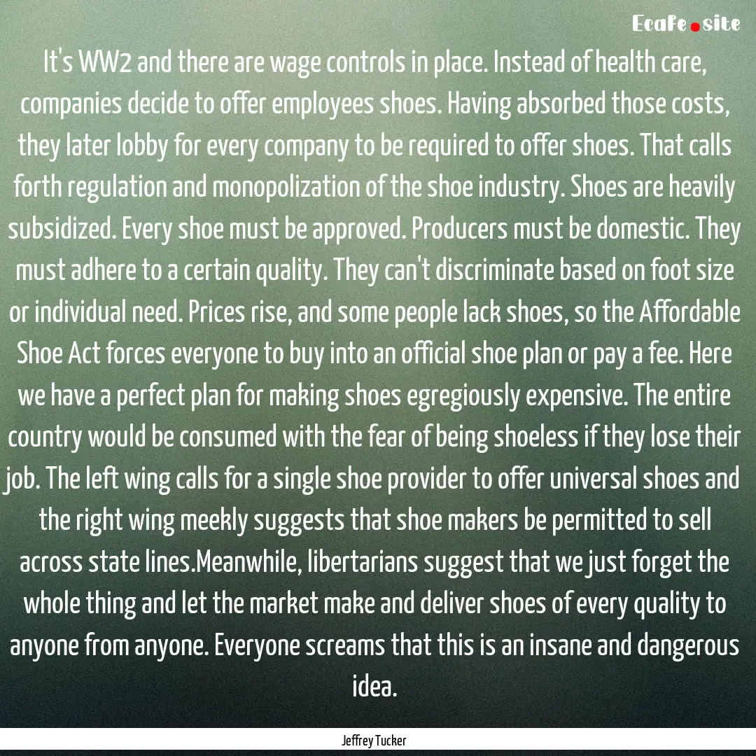 It's WW2 and there are wage controls in place..... : Quote by Jeffrey Tucker