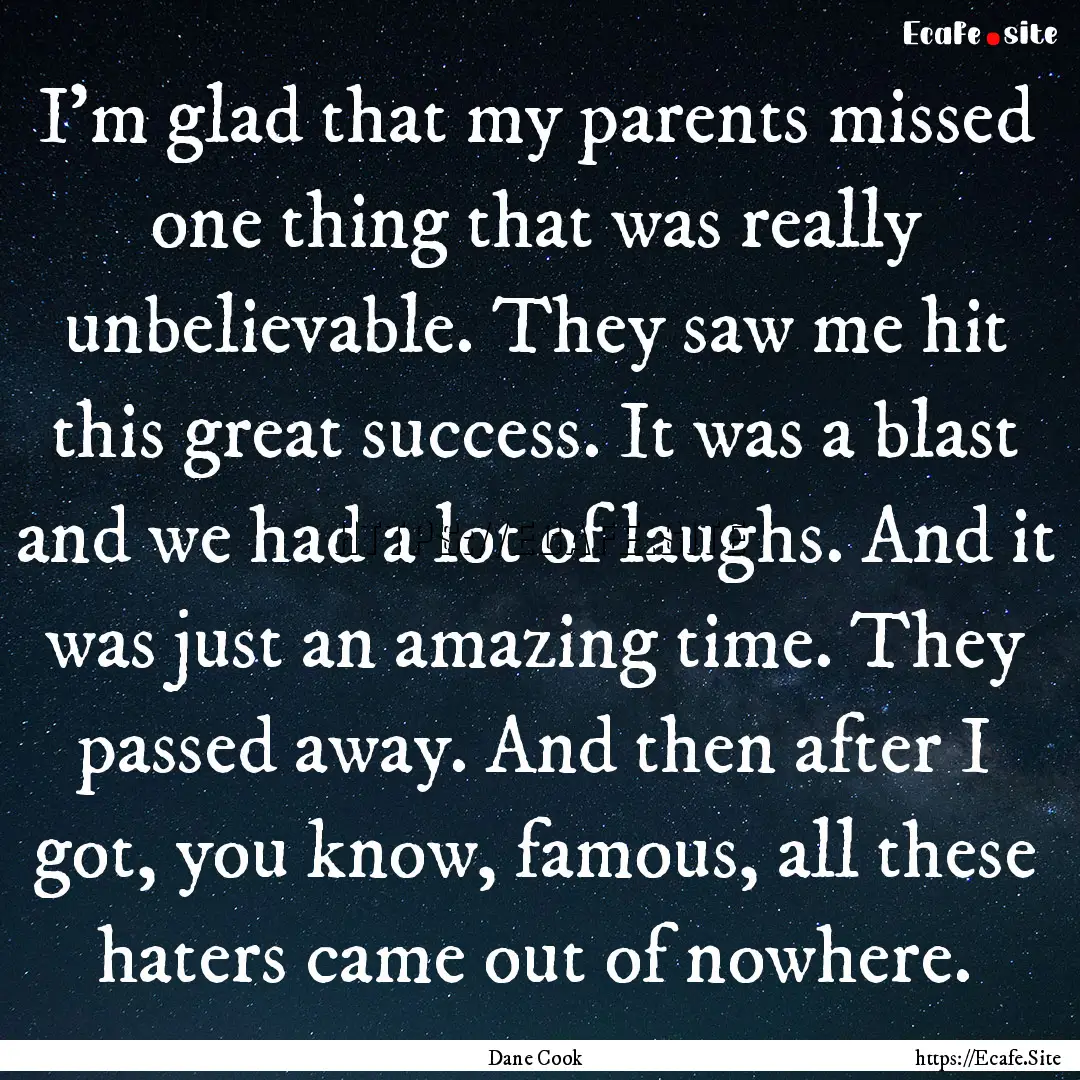 I'm glad that my parents missed one thing.... : Quote by Dane Cook