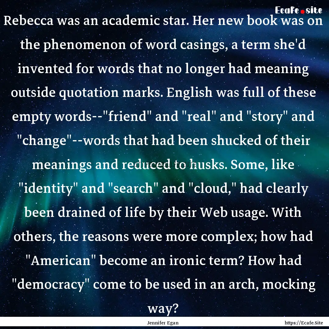 Rebecca was an academic star. Her new book.... : Quote by Jennifer Egan