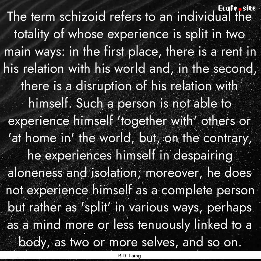 The term schizoid refers to an individual.... : Quote by R.D. Laing