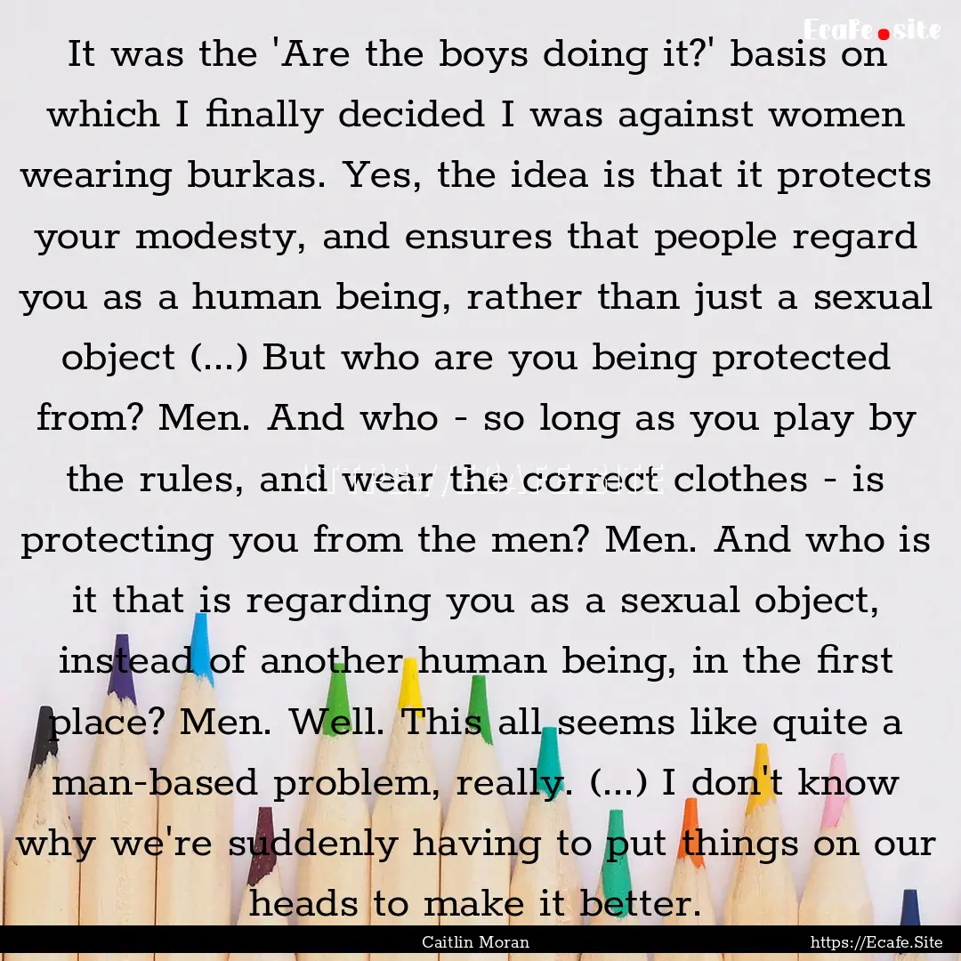 It was the 'Are the boys doing it?' basis.... : Quote by Caitlin Moran