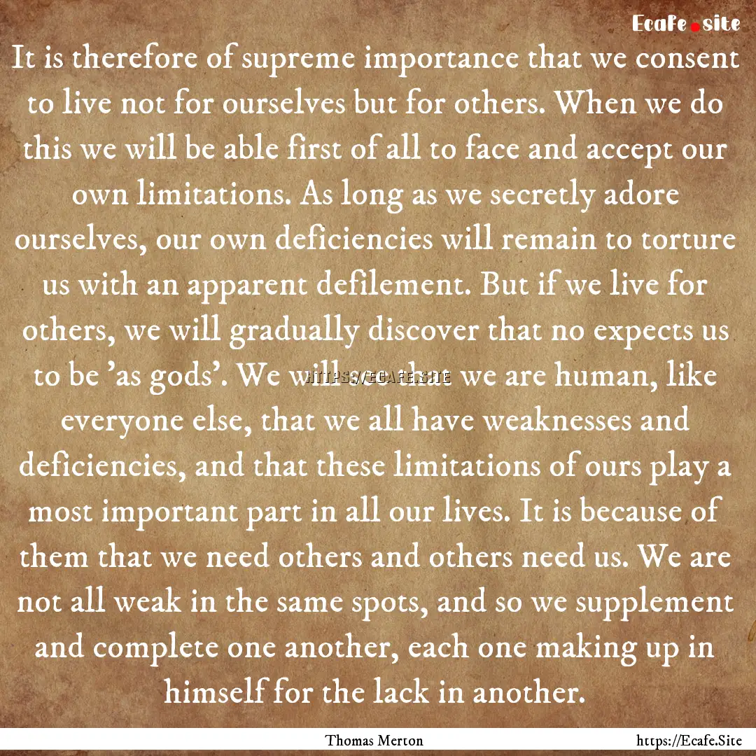 It is therefore of supreme importance that.... : Quote by Thomas Merton