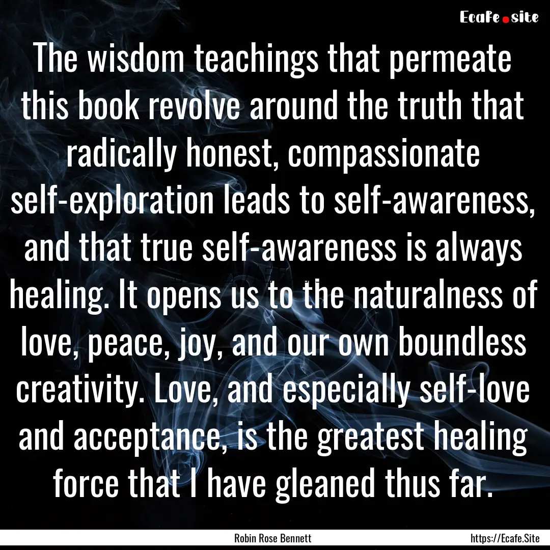 The wisdom teachings that permeate this book.... : Quote by Robin Rose Bennett