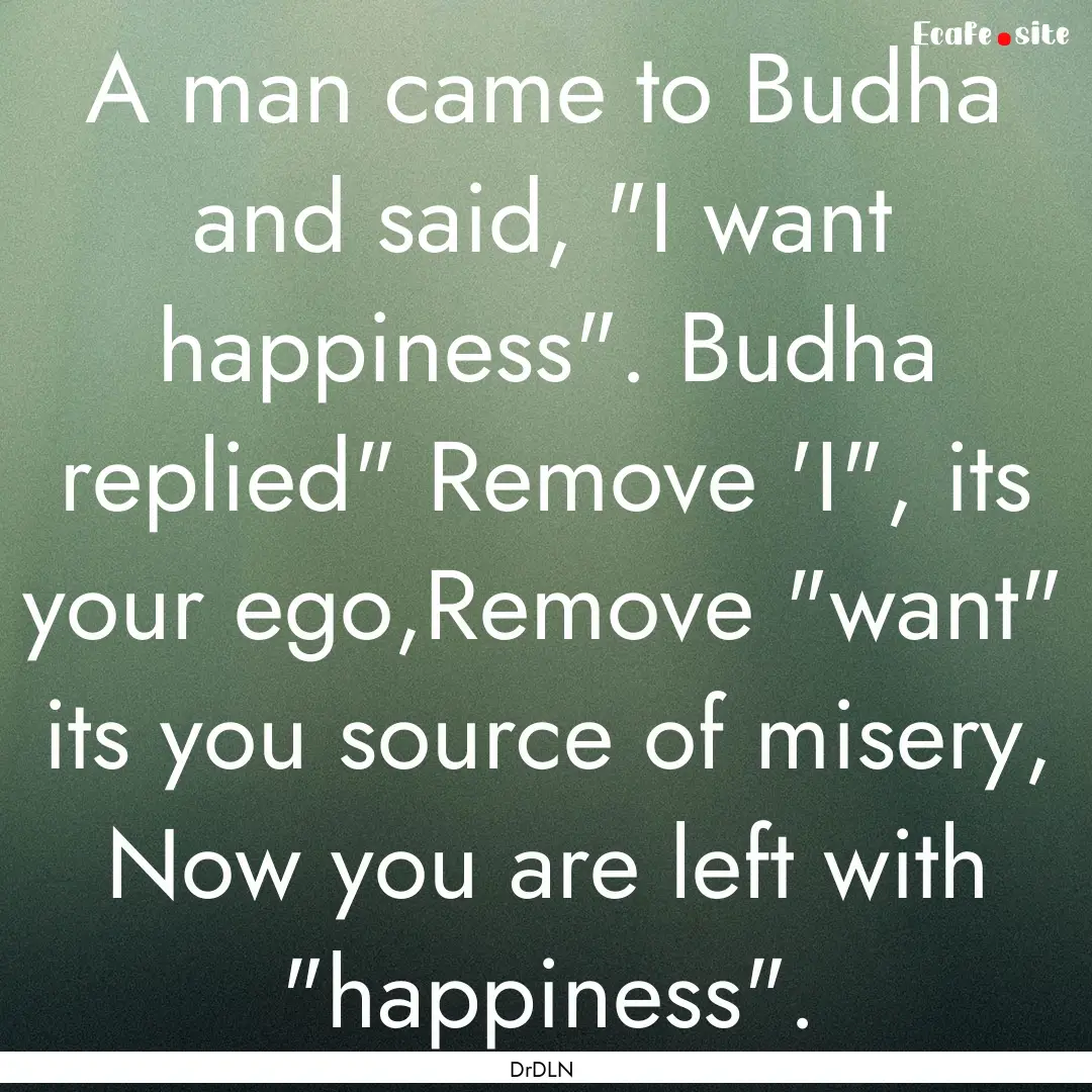 A man came to Budha and said, 