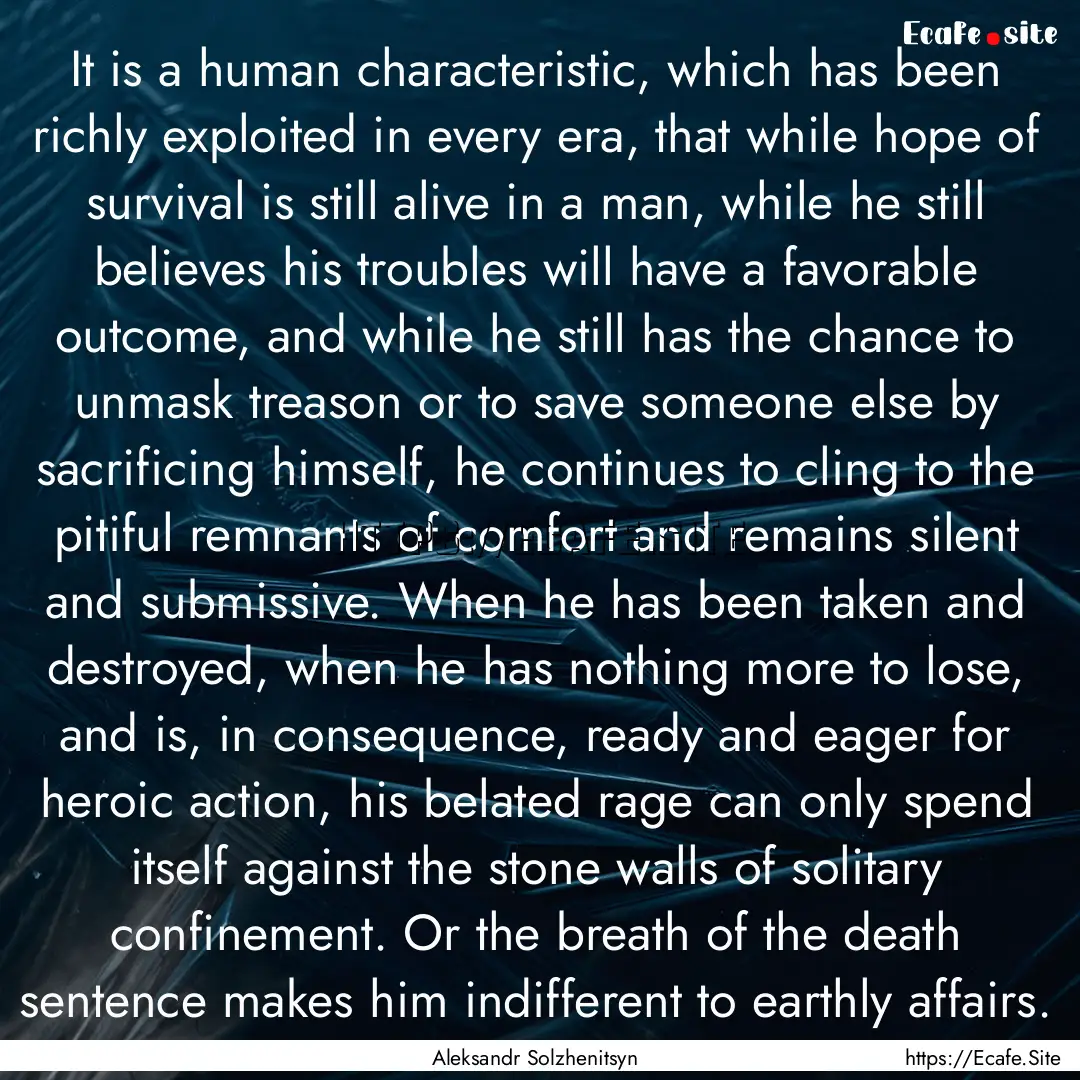 It is a human characteristic, which has been.... : Quote by Aleksandr Solzhenitsyn