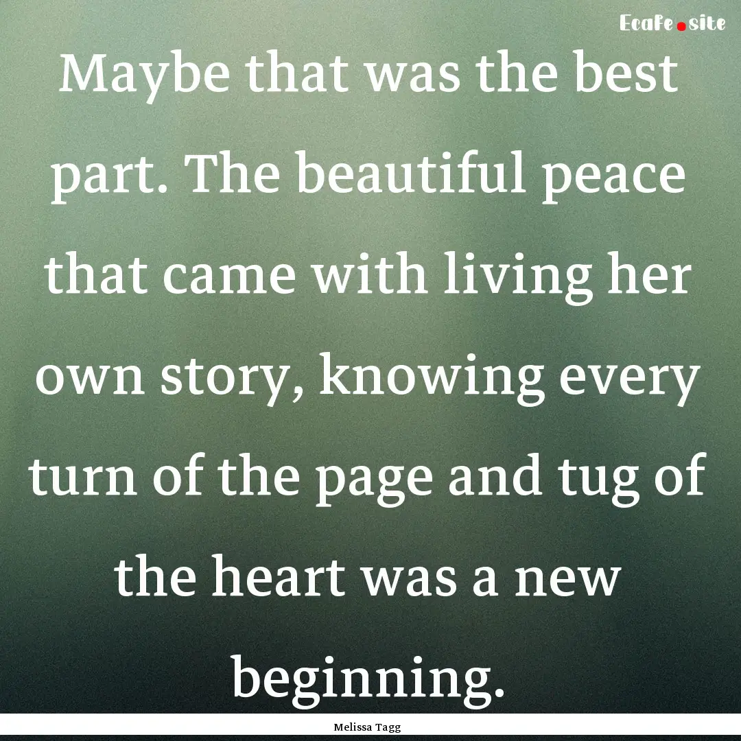 Maybe that was the best part. The beautiful.... : Quote by Melissa Tagg