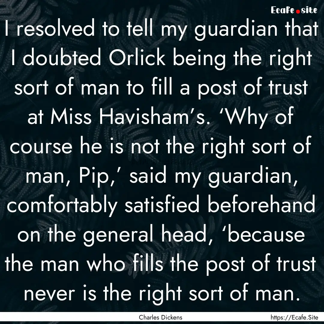 I resolved to tell my guardian that I doubted.... : Quote by Charles Dickens