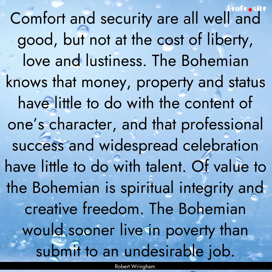 Comfort and security are all well and good,.... : Quote by Robert Wringham