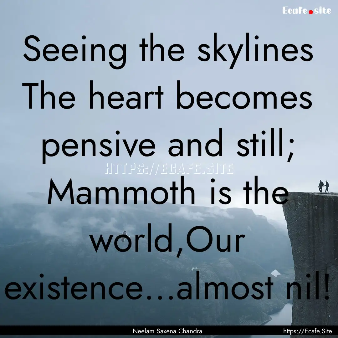 Seeing the skylines The heart becomes pensive.... : Quote by Neelam Saxena Chandra