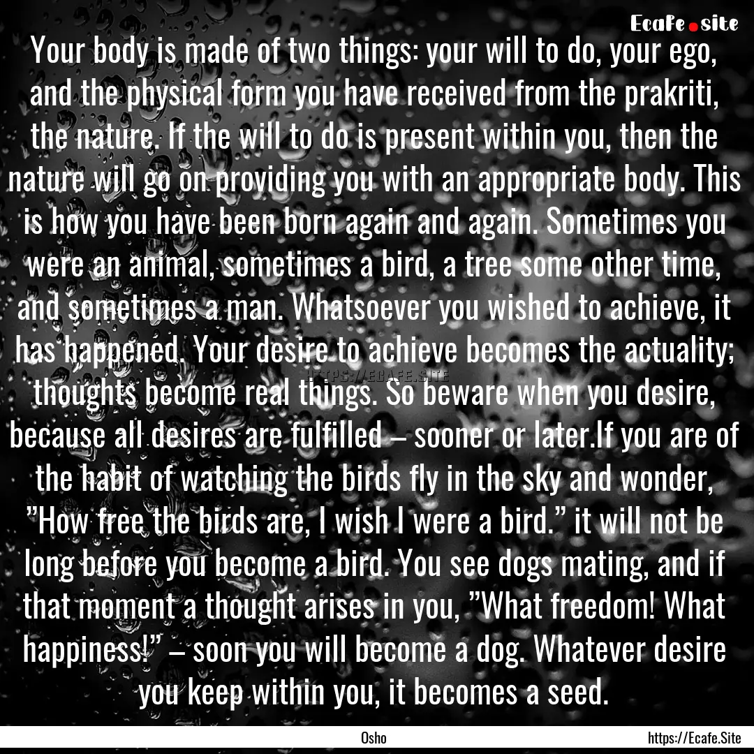 Your body is made of two things: your will.... : Quote by Osho