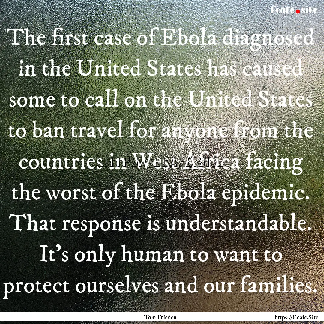 The first case of Ebola diagnosed in the.... : Quote by Tom Frieden