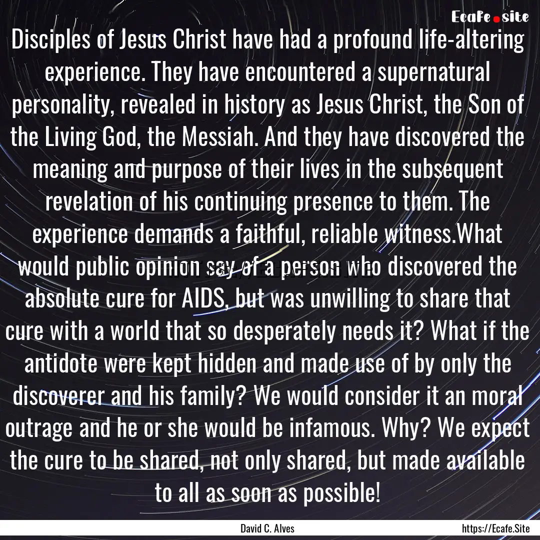 Disciples of Jesus Christ have had a profound.... : Quote by David C. Alves