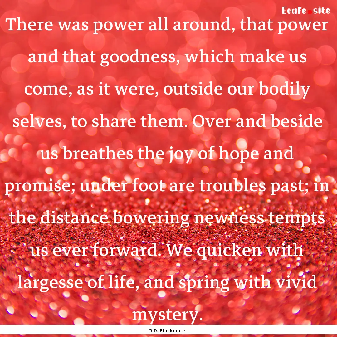 There was power all around, that power and.... : Quote by R.D. Blackmore