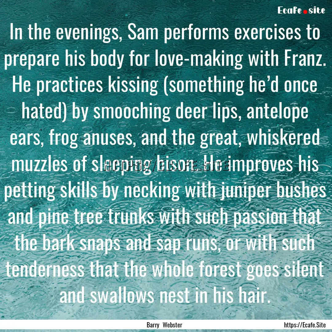 In the evenings, Sam performs exercises to.... : Quote by Barry Webster