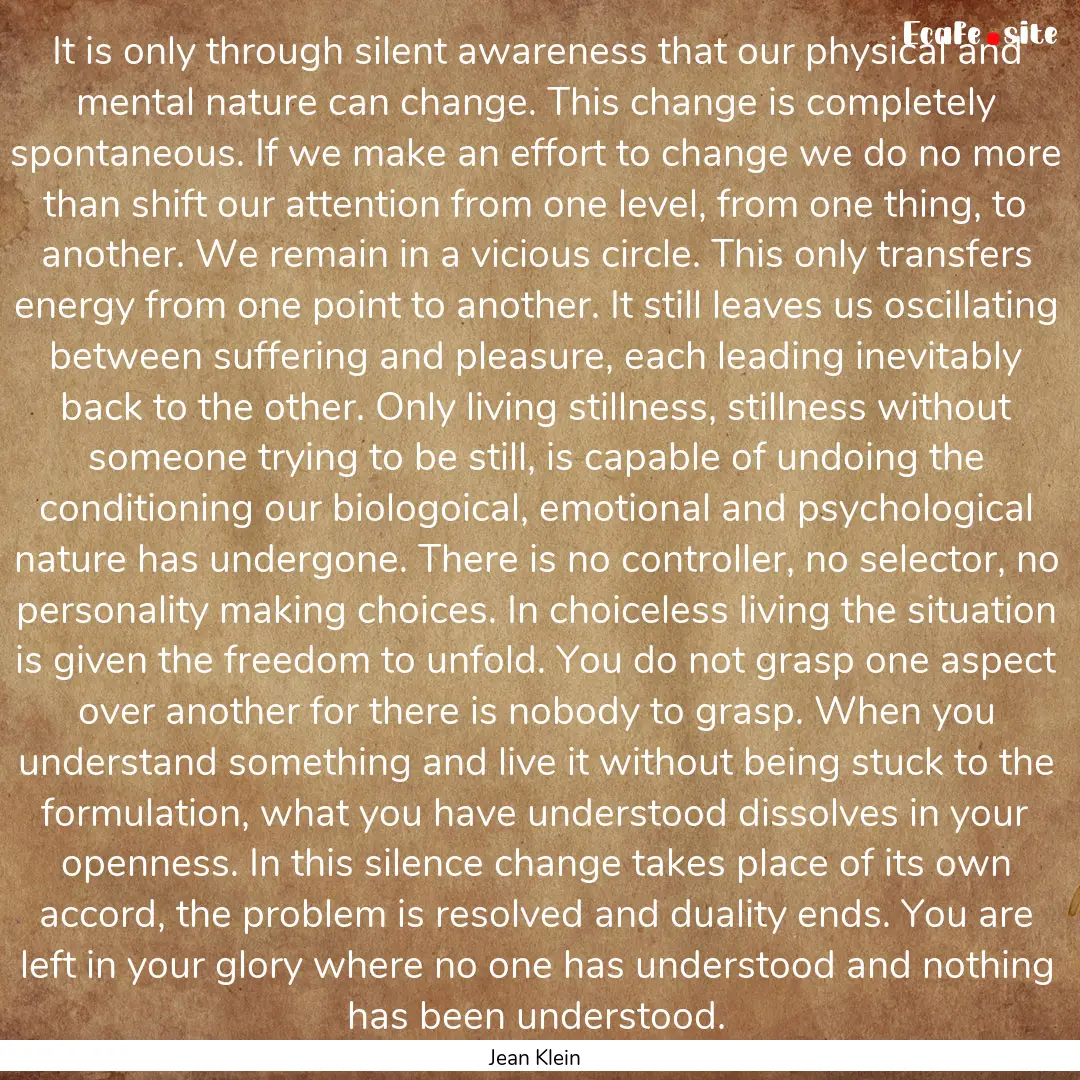 It is only through silent awareness that.... : Quote by Jean Klein