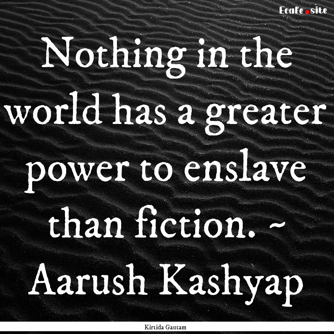 Nothing in the world has a greater power.... : Quote by Kirtida Gautam