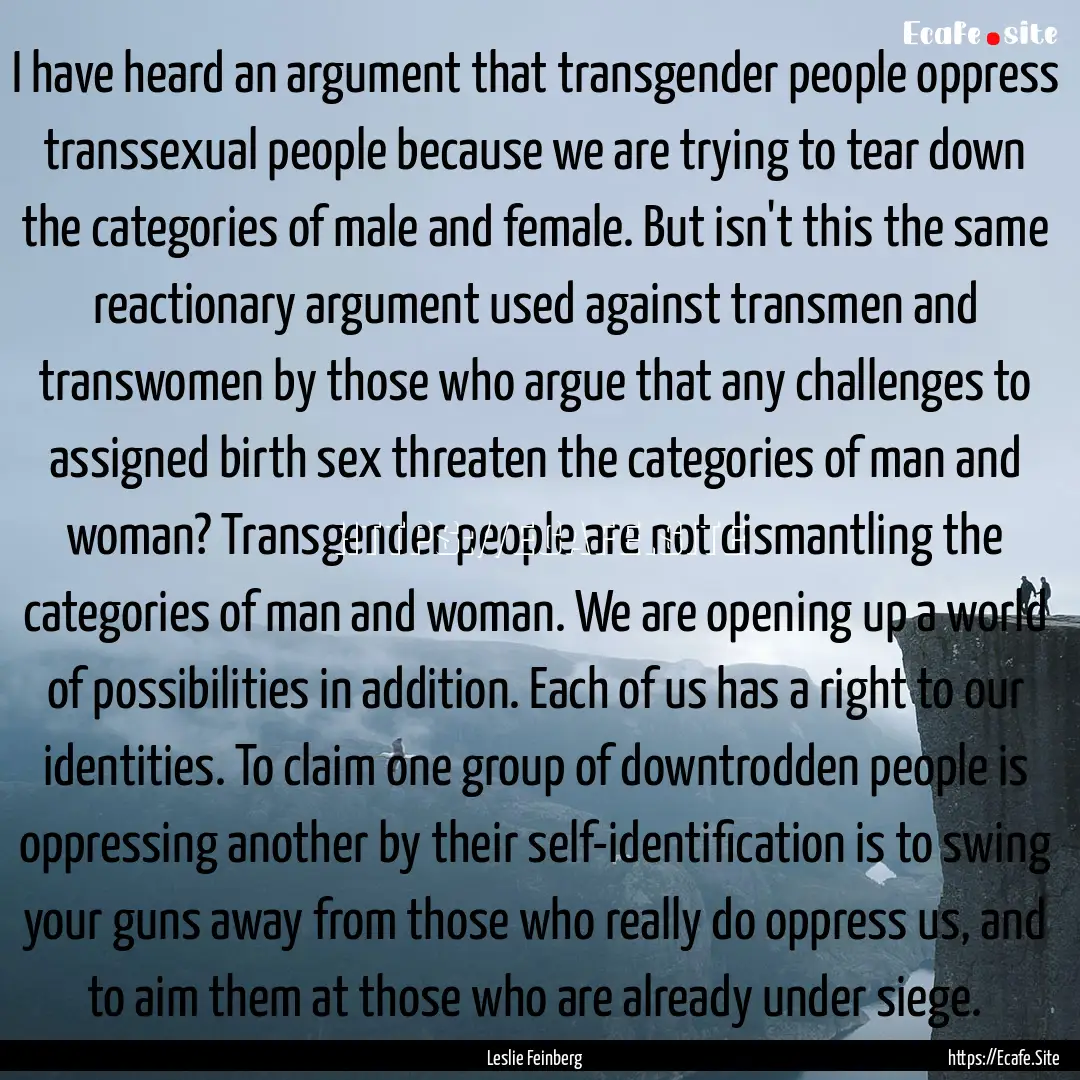 I have heard an argument that transgender.... : Quote by Leslie Feinberg