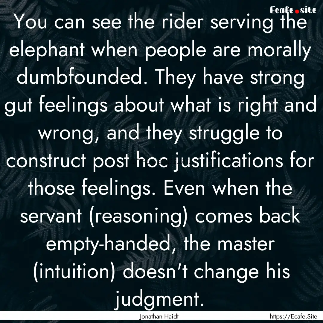 You can see the rider serving the elephant.... : Quote by Jonathan Haidt