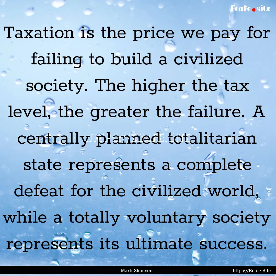 Taxation is the price we pay for failing.... : Quote by Mark Skousen