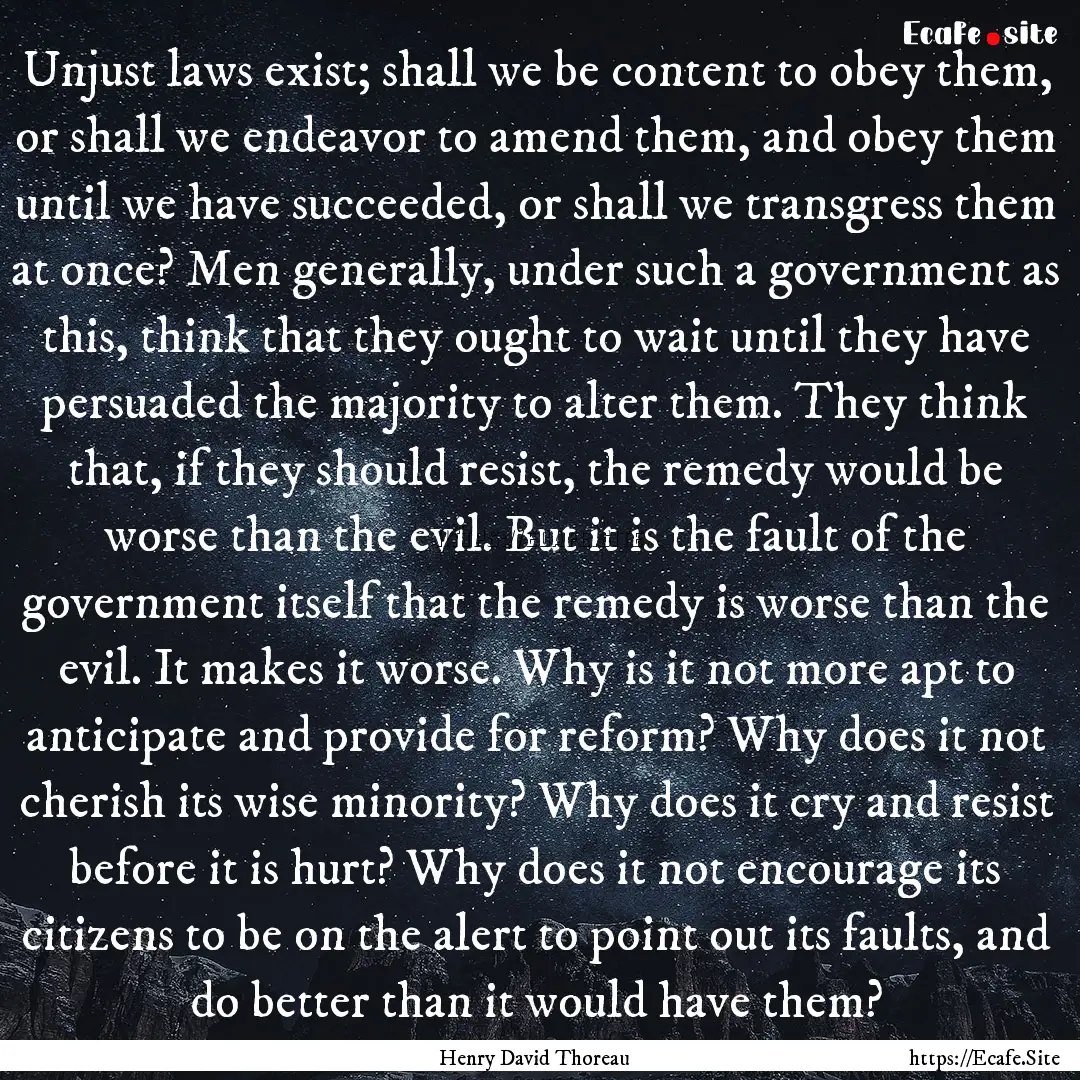 Unjust laws exist; shall we be content to.... : Quote by Henry David Thoreau