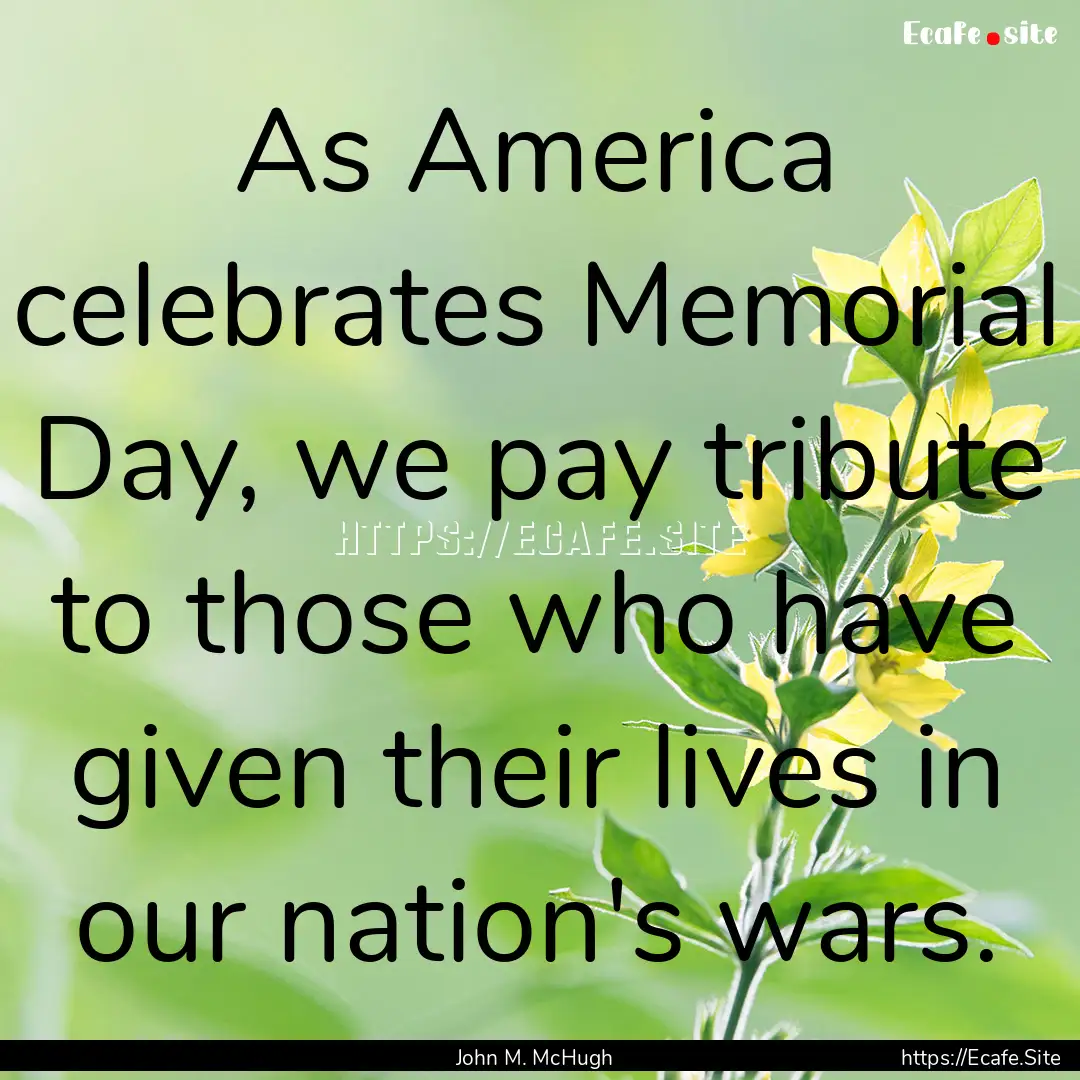 As America celebrates Memorial Day, we pay.... : Quote by John M. McHugh