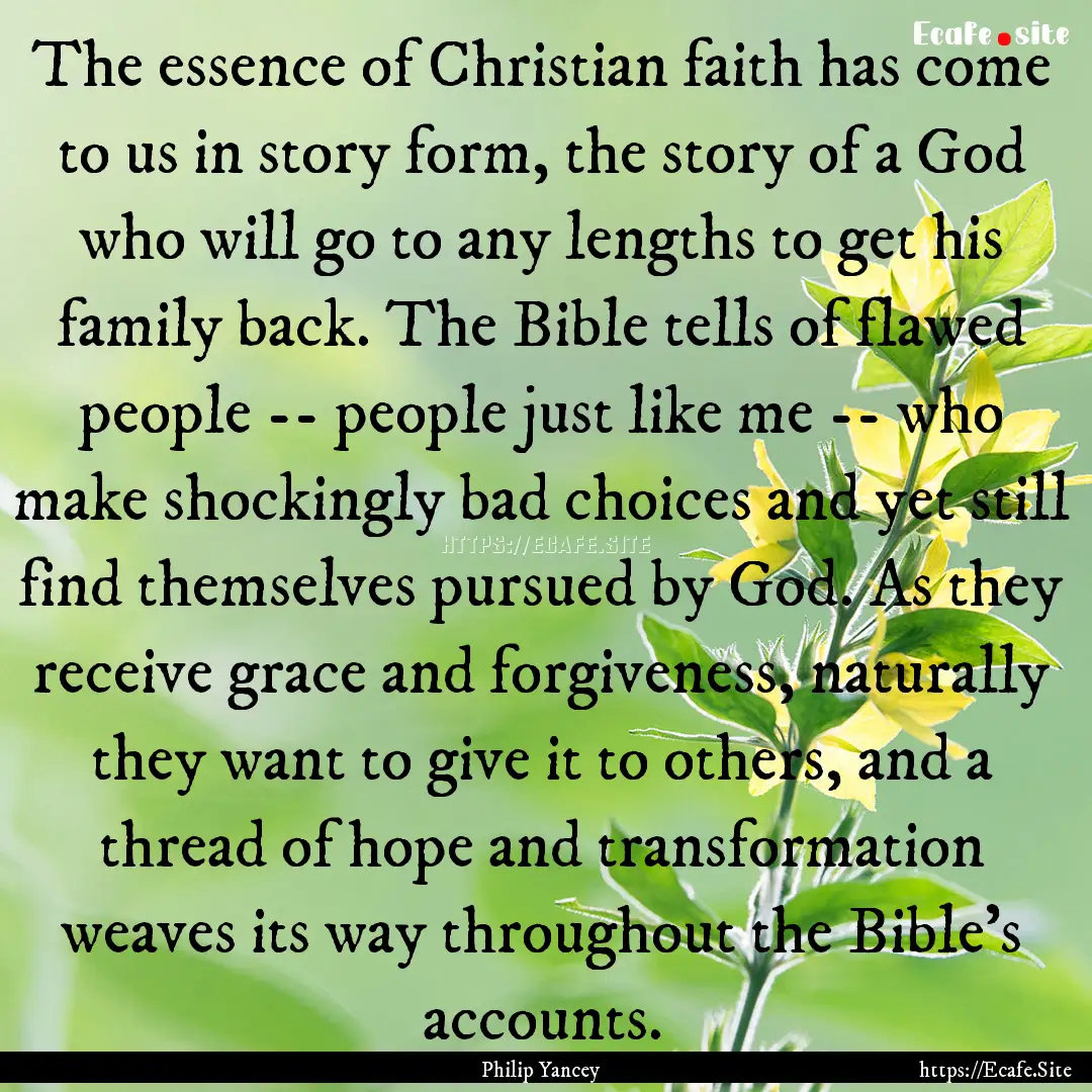 The essence of Christian faith has come to.... : Quote by Philip Yancey