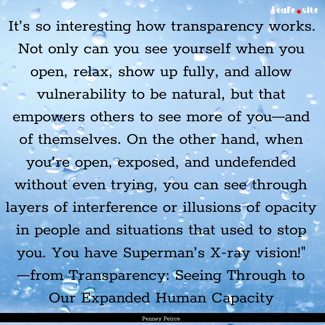 It’s so interesting how transparency works..... : Quote by Penney Peirce