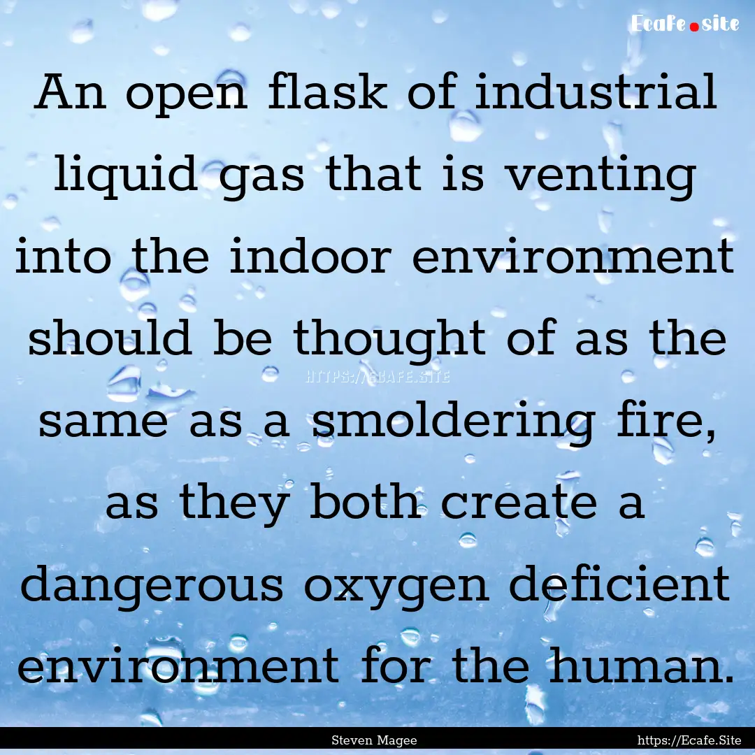 An open flask of industrial liquid gas that.... : Quote by Steven Magee