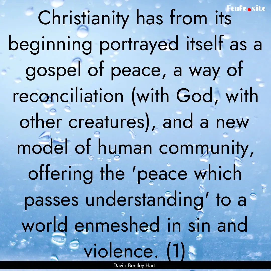 Christianity has from its beginning portrayed.... : Quote by David Bentley Hart