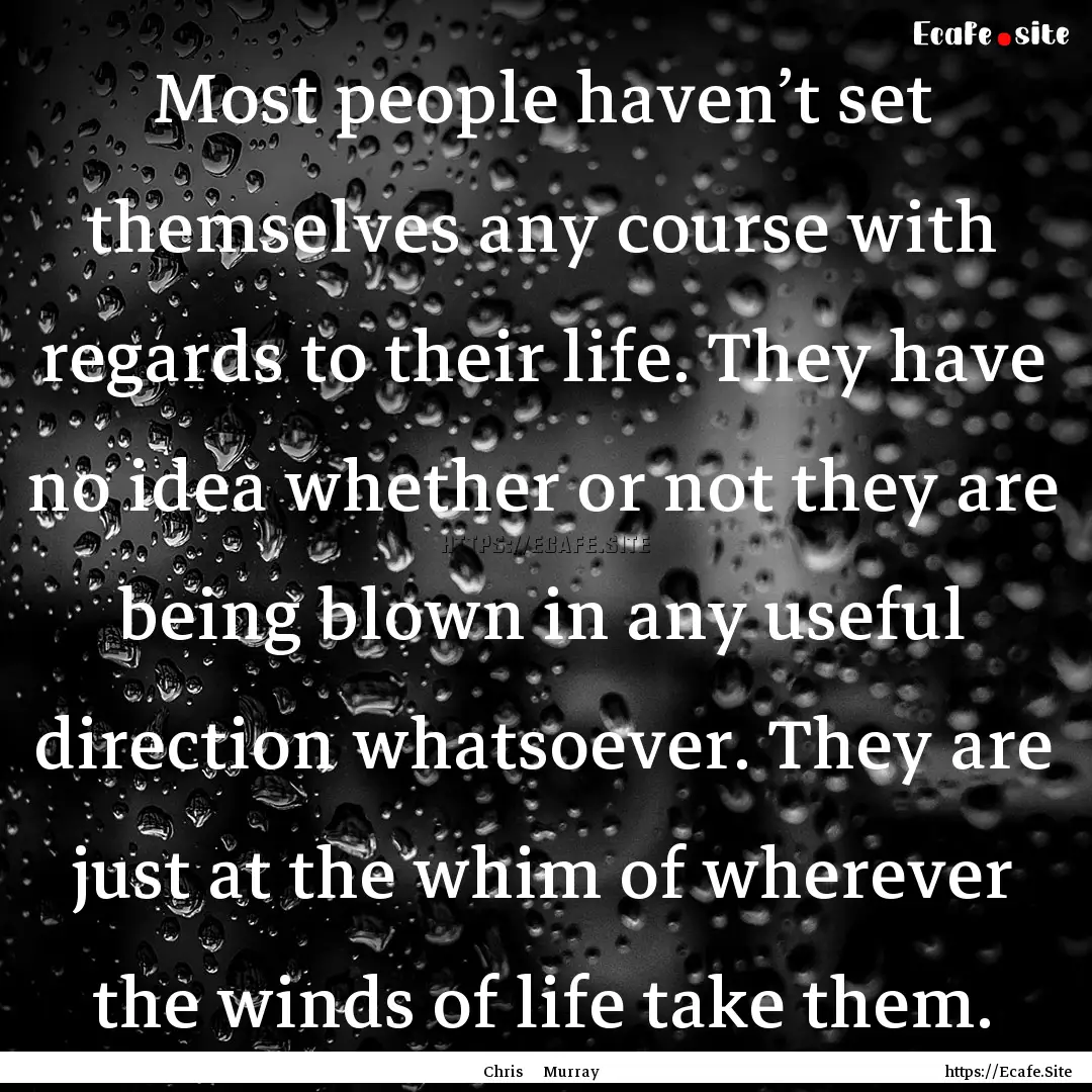 Most people haven’t set themselves any.... : Quote by Chris Murray