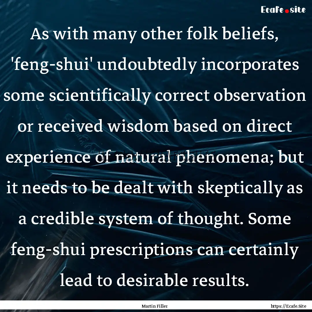 As with many other folk beliefs, 'feng-shui'.... : Quote by Martin Filler