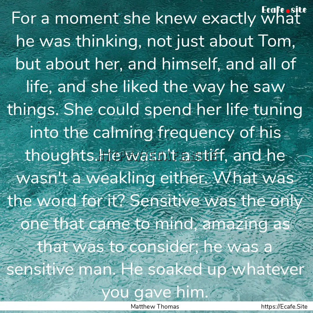 For a moment she knew exactly what he was.... : Quote by Matthew Thomas