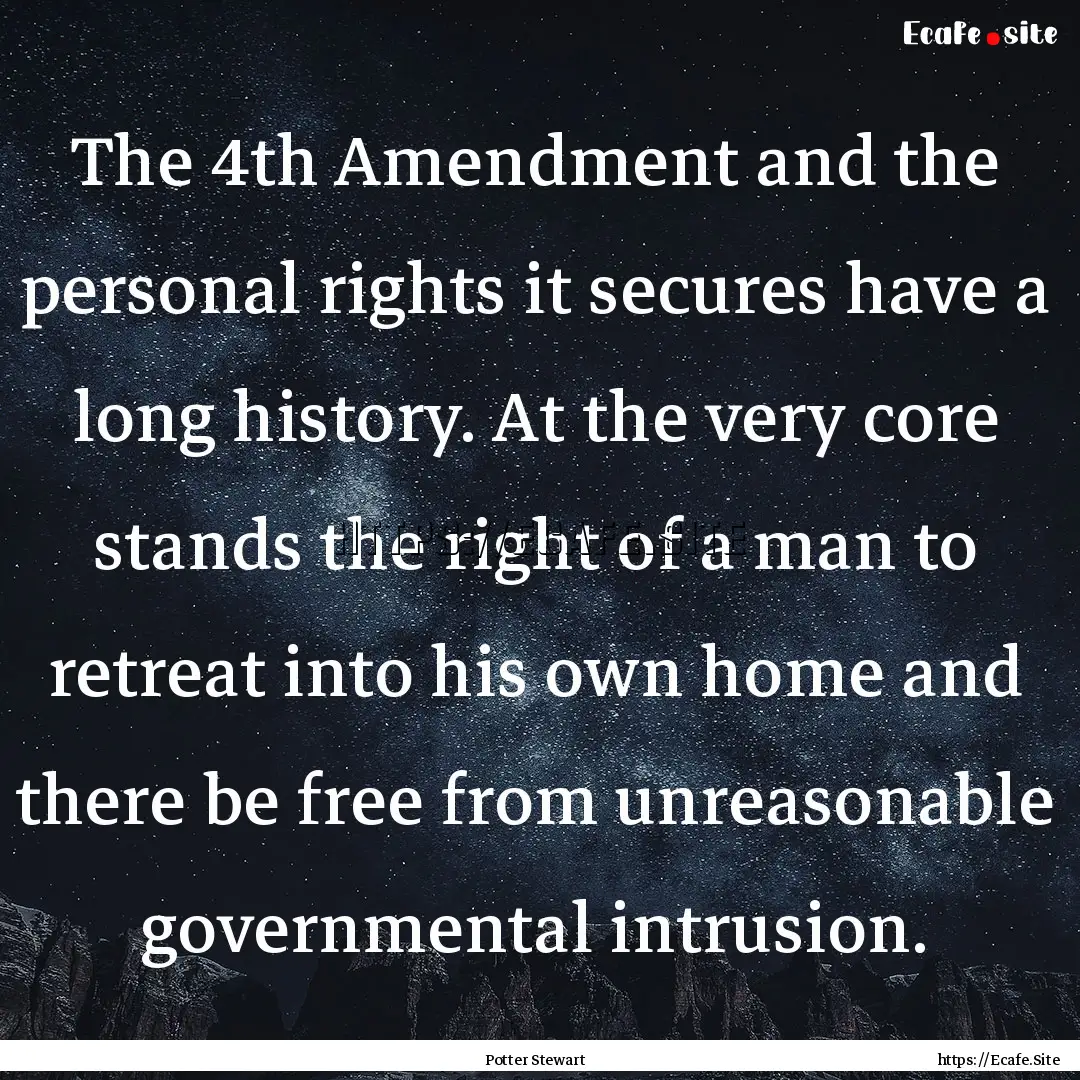 The 4th Amendment and the personal rights.... : Quote by Potter Stewart